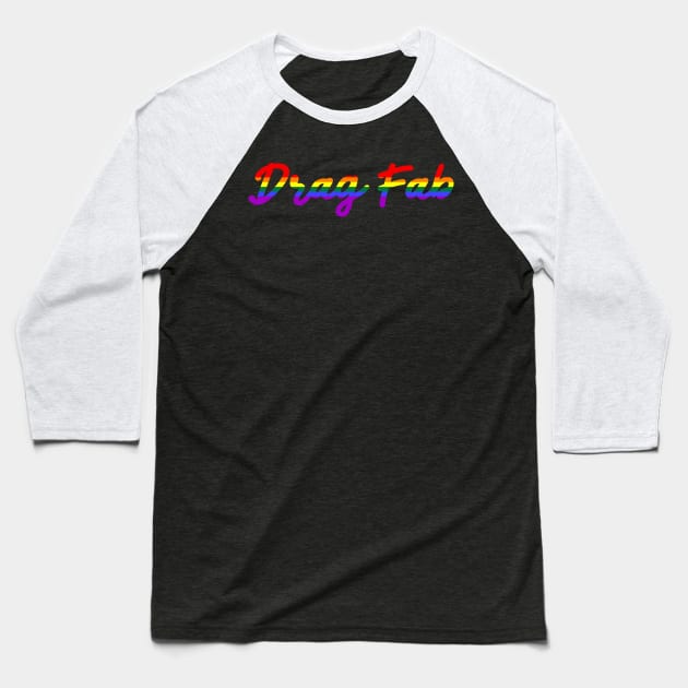 Fabulous Drag Queen Rainbow Flag Baseball T-Shirt by Scar